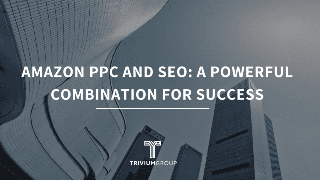 Succeeding With Amazon SEO Requires Amazon PPC