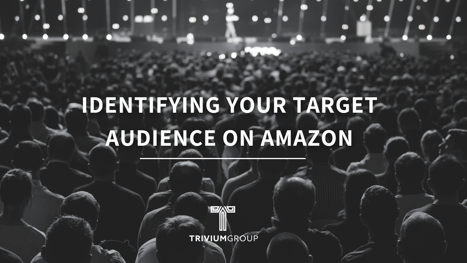 IDENTIFYING YOUR TARGET AUDIENCE ON AMAZON