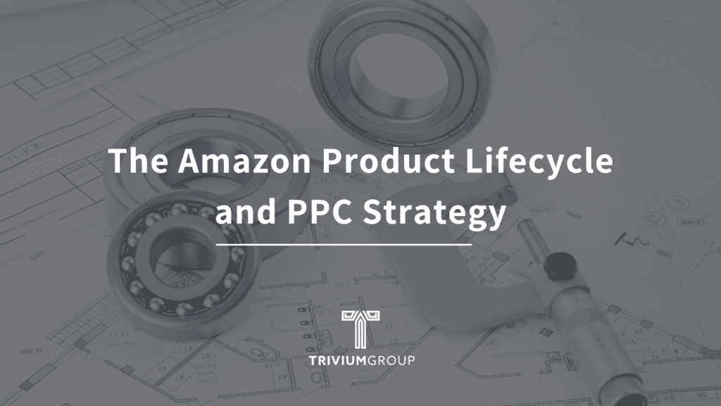 The Amazon Product Lifecycle and PPC Strategy