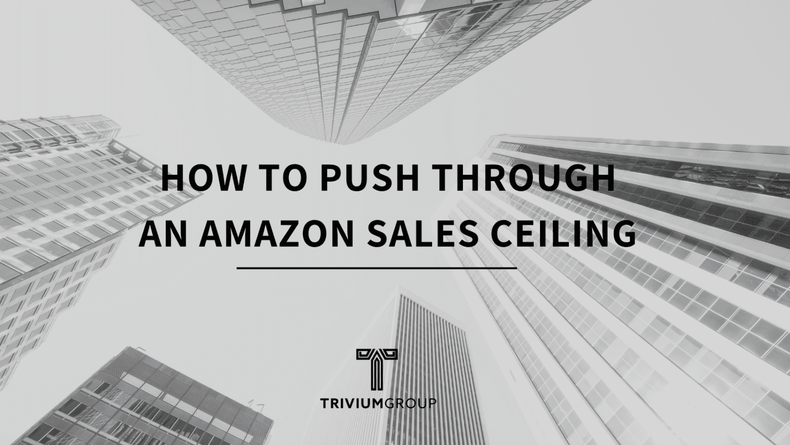 How To Push Through An Amazon Sales Ceiling