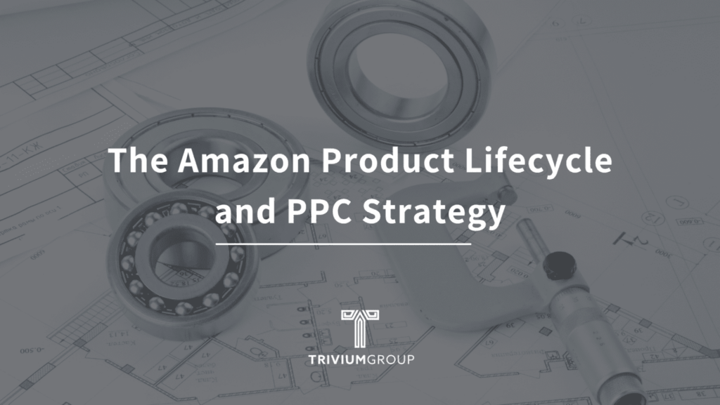 The Amazon Product Lifecycle And PPC Strategy